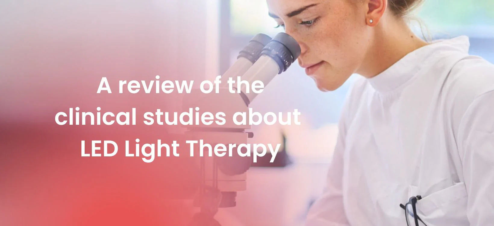 Researcher using a microscope, highlighting a review of clinical studies on LED light therapy and its effectiveness in treating various skin conditions.