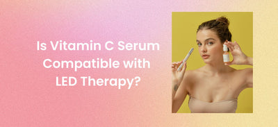 Is Vitamin C Serum Compatible with LED Therapy?