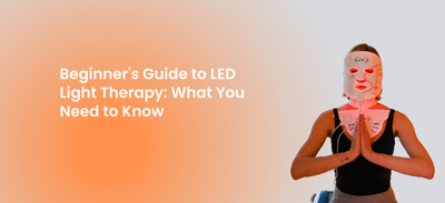 Beginner’s Guide to LED Light Therapy: What You Need to Know