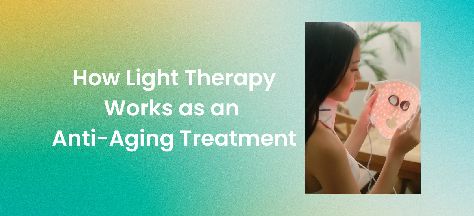 Person holding LED light therapy mask for anti-aging treatment.